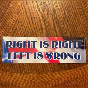 🇺🇸”Right Is Right Left Is Wrong” Water Proof UV-Resistant Bumper Sticker!